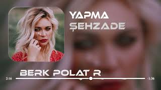 Şehzade  Yapma  Berk Polat Remix   Papatyalar Gibi Narin [upl. by Arat]