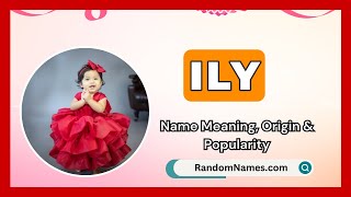 Ily  Baby Girl Name Meaning Origin amp Popularity  RandomNamescom [upl. by Berrie]