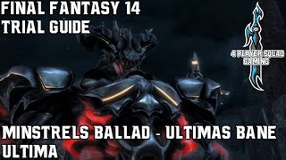 Final Fantasy 14  A Realm Reborn  The Minstrels Ballad  Ultimas Bane  Trial Guide [upl. by Aleahc244]