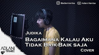 Bagaimana Kalau Aku Tidak Baik  Baik Saja  Judika Video Lirik  Adlani Rambe Cover [upl. by Enilamme352]