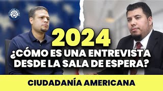 ¿Cómo es una entrevista desde la sala de espera  Ciudadanía americana 2024 [upl. by Enneyehc]