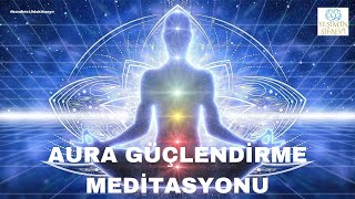 AURA GÜÇLENDİRME MEDİTASYONU [upl. by Bolen]