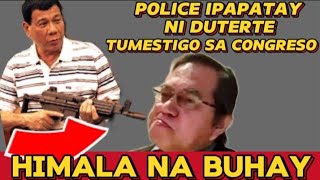 Police na ipatumba ni DUTERTE Tumestigo sA Congreso [upl. by Aridnere]