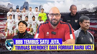 TERIMA KASIH BBB TEMBUS SATU JUTA TIMNAS MEROKET DAN FORMAT BARU UCL [upl. by Ardiek]