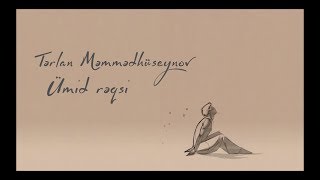 Tərlan Məmmədhüseynov – Ümid Rəqsi [upl. by Catrina667]