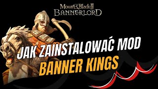 JAK ZAINSTALOWAĆ BANNER KINGS  Moda do Mount and Blade 2 Bannerlord [upl. by Amathist]