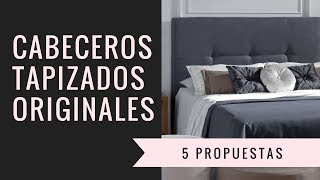 Cabeceros tapizados originales  ¡5 propuestas que te encantarán [upl. by Frankel724]