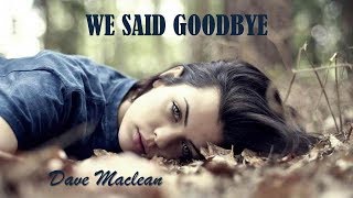 We Said Goodbye Dave Maclean TRADUÇÃO HD Lyrics Video [upl. by Ty]