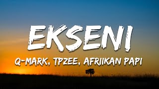 QMark TpZee Afriikan Papi  Ekseni Lyrics [upl. by Kcolttam]