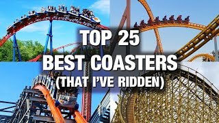 Top 25 BEST Roller Coasters Ive Ridden 2017 Edition [upl. by Adnek]