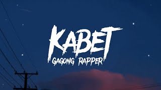 Gagong Rapper  Kabet Lyrics [upl. by Adnah]