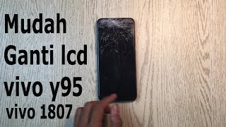 Cara buka dan ganti LCD VIVO Y95  Replace lcd touchscreen Vivo y95 model 1807 [upl. by Sher]