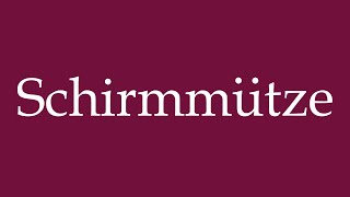 How to Pronounce Schirmmütze Cap Correctly in German [upl. by Fish]