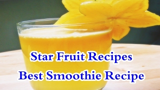 Star Fruit Recipes  Best Smoothie Recipe [upl. by Bernstein]