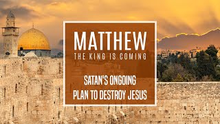 Matthew 21323  Satans Ongoing Plan to Destroy Jesus [upl. by Acilegna56]