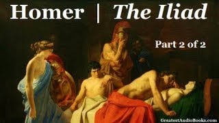 THE ILIAD by Homer Part 2 of 2  FULL AudioBook  Greatest🌟AudioBooks [upl. by Leanor]