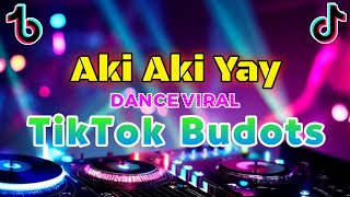 TikTok Budots  Aki Aki Yay  Dj Michael C Remix [upl. by Subir]