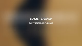 partynextdoor LOYAL ft drake sped up [upl. by Carol]