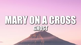 Ghost  Mary On A Cross Lyrics [upl. by Attiuqihc]