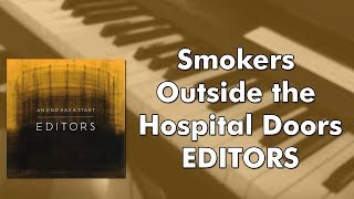 Editors  Smokers Outside The Hospital Doors piano cover [upl. by Aileahcim121]