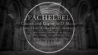 Pachelbel Canon and Gigue in D Major for Three Violins and Continuo [upl. by Odnumyer280]