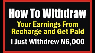 How To Withdraw Your Earnings From Recharge and Get Paid Nigeria Online Business [upl. by Lytsirhc233]