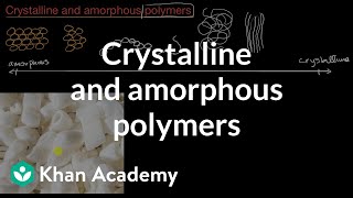 Crystalline and amorphous polymers  AP Chemistry  Khan Academy [upl. by Qulllon]