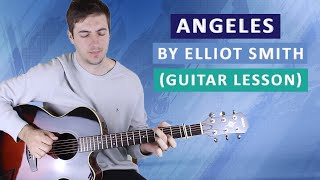 Angeles by Elliott Smith Guitar Lesson [upl. by Marcia418]