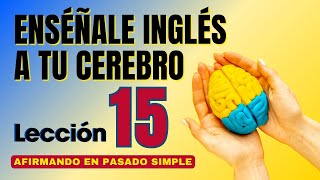 🧠 Aprende Inglés Más Fácil y Rápido Con Este Método Lección 15✅ [upl. by Fredericka]