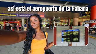 Así está el AEROPUERTO INTERNACIONAL DE LA HABANA aquí todos dicen ADIÓS CUBA Así estamos en CUBA [upl. by Greenes]