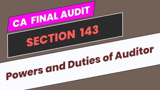 Section 143  Powers and Duties of Auditor  CA Final Audit [upl. by Floris]