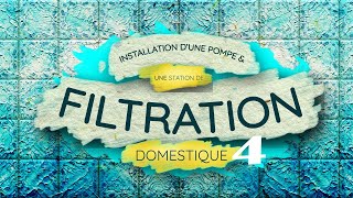 Installation dune pompe et dune station de filtration domestique épisode 04 [upl. by Eidurt]