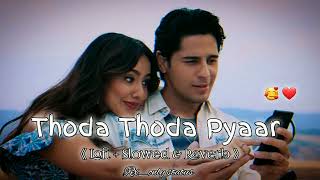 Thoda Thoda Pyaar  Lofi  Slowed amp Reverb Song  Love Song  Sidharth Malhotra Neha Sharma [upl. by Gnivri577]