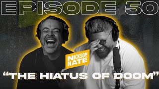 Nickson and Nate  Episode 50 quotThe Hiatus of Doomquot [upl. by Atiroc229]