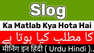 Slog Meaning  Slog Meaning In Urdu  Slog Ka Matlab Kya Hai  Slog Ka Meaning Kya Hai [upl. by Aicatsue]