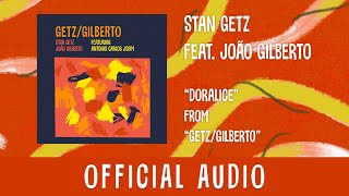 Stan Getz feat João Gilberto  Doralice Official Audio [upl. by Bilak]