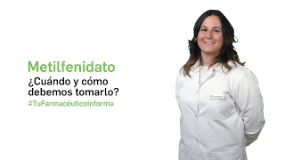 Metilfenidato ¿Cuándo y como debemos tomarlo  Tu Farmacéutico Informa [upl. by Mulderig]