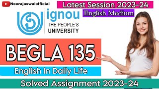 BEGLA 135 Solved Assignment 202324  English In Daily Life  English Medium  IGNOU  Neeraj Aswal [upl. by Oad]