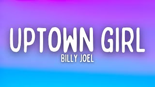 Billy Joel  Uptown Girl Lyrics [upl. by Shih]