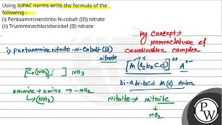 Using IUPAC norms write the formula of the following i PentaamminenitritoNcobalt III nitr [upl. by Mutz]