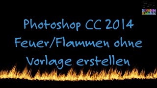 Adobe Photoshop Tutorial 10 FlammenFeuer OHNE Vorlage erstellen German  Deutsch 4k  Ultra HD [upl. by Auhesoj]