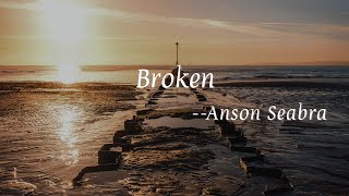 Anson SeabraBroken Lyrics 中英字幕  中文歌詞 [upl. by Adnawot]