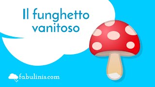 Il funghetto vanitoso 🍄 favole per bambini raccontate [upl. by Bortman]