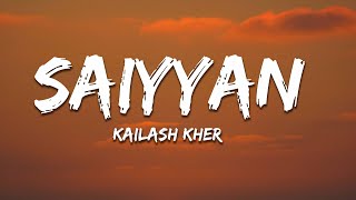 Saiyyan Lyrics  Kailash Kher Naresh Kamath Paresh Kamath [upl. by Towrey]