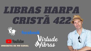 LIBRAS  HARPA CRISTÁ 422 VIRTUDE LIBRAS [upl. by Tiertza]