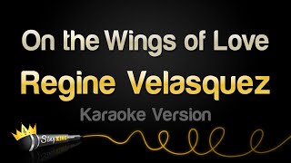 Regine Velasquez  On the Wings of Love Karaoke Version [upl. by Ainadi]