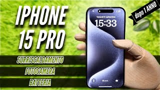 PROBLEMI Surriscaldamento Fotocamera e tanto altro  IPHONE 15 PRO  Tutta la verità dopo 1 ANNO [upl. by Clift]