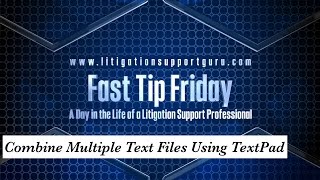 Fast Tip Friday – Combine Multiple Text Files Using TextPad [upl. by Belda]