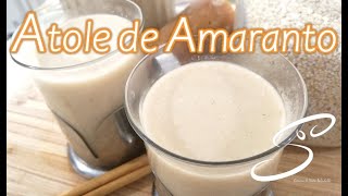 Atole de AMARANTO  Cocina amp Vida Saludable [upl. by Ahsillek]