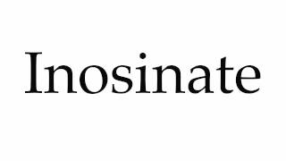 How to Pronounce Inosinate [upl. by Gant235]